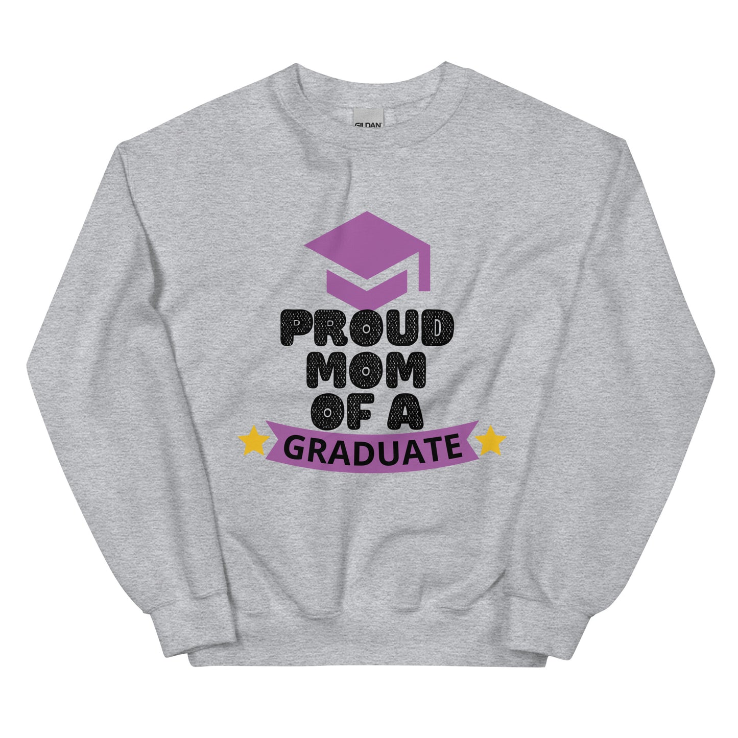 PROUD MOM OF A GRADUATE - Unisex Sweatshirt