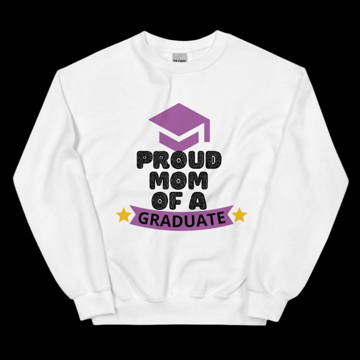 PROUD MOM OF A GRADUATE - Unisex Sweatshirt