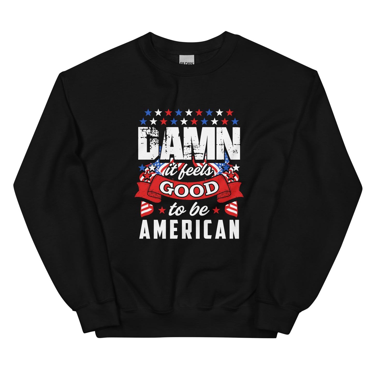 IT FEELS GOOD TO BE AMERICAN - Unisex Sweatshirt