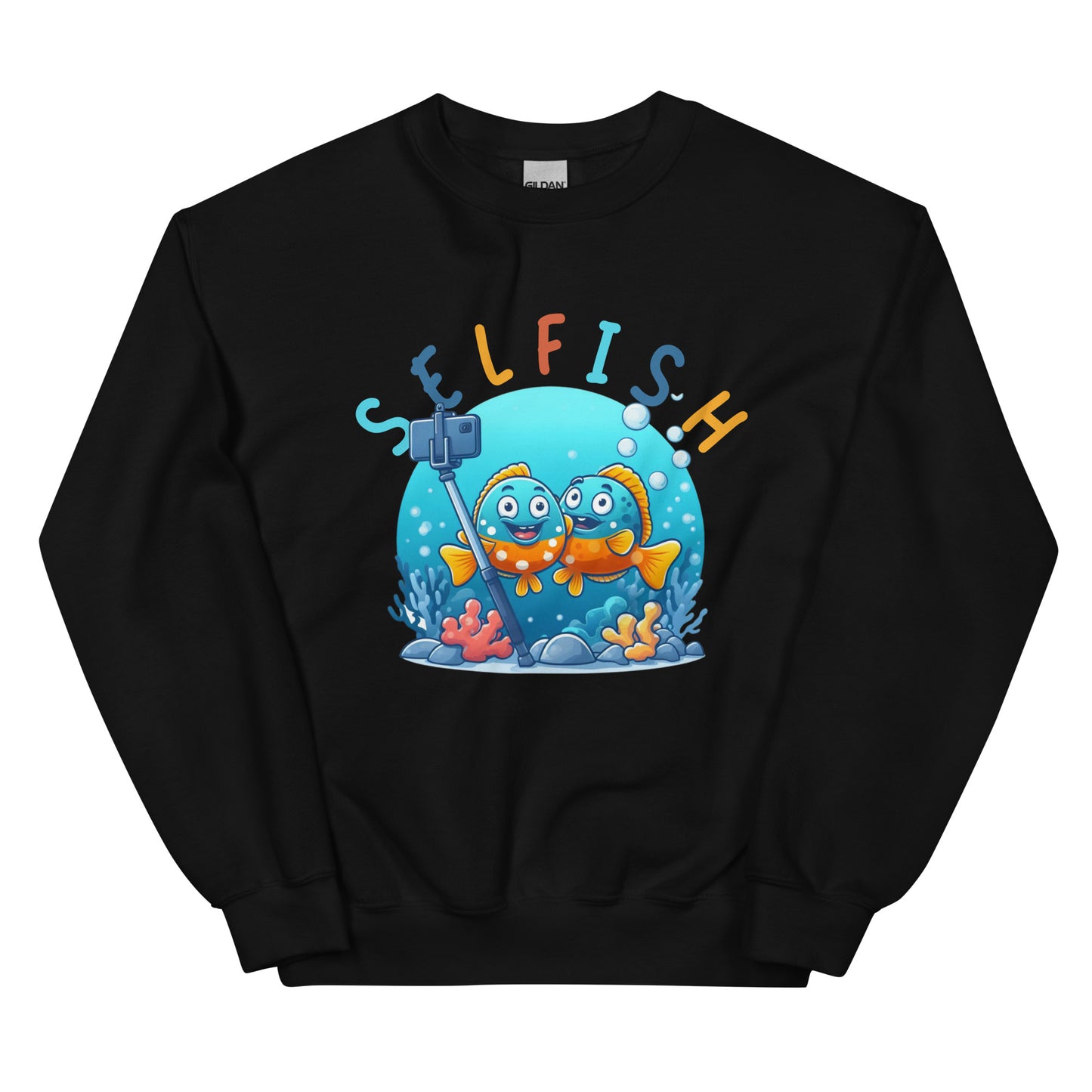 Selfish - Unisex Sweatshirt