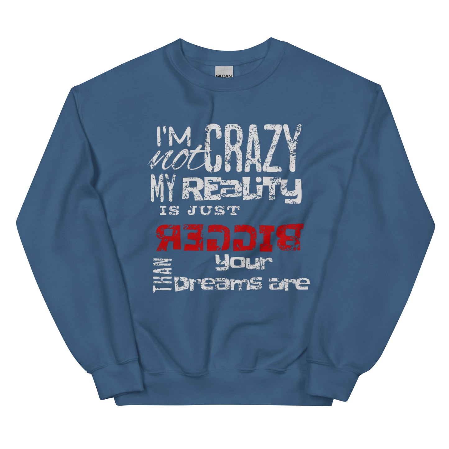 MY REALITY IS BIGGER THAN YOUR DRAMS - Unisex Sweatshirt