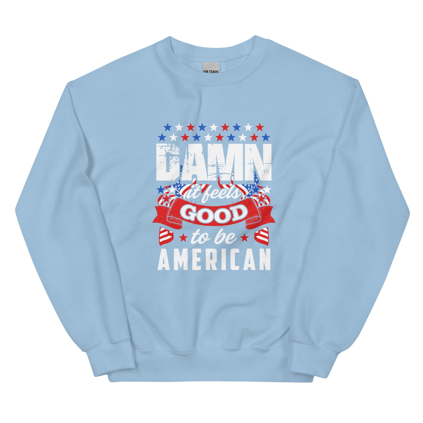 IT FEELS GOOD TO BE AMERICAN - Unisex Sweatshirt