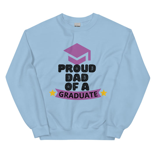 Proud Dad Of A Graduate - Unisex Sweatshirt