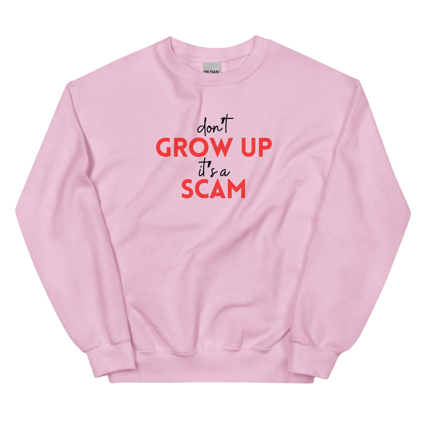 DON'T GROW UP IT'S A SCAM - Unisex Sweatshirt