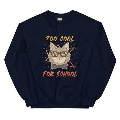 TOO COOL FOR SCHOOL - Unisex Sweatshirt