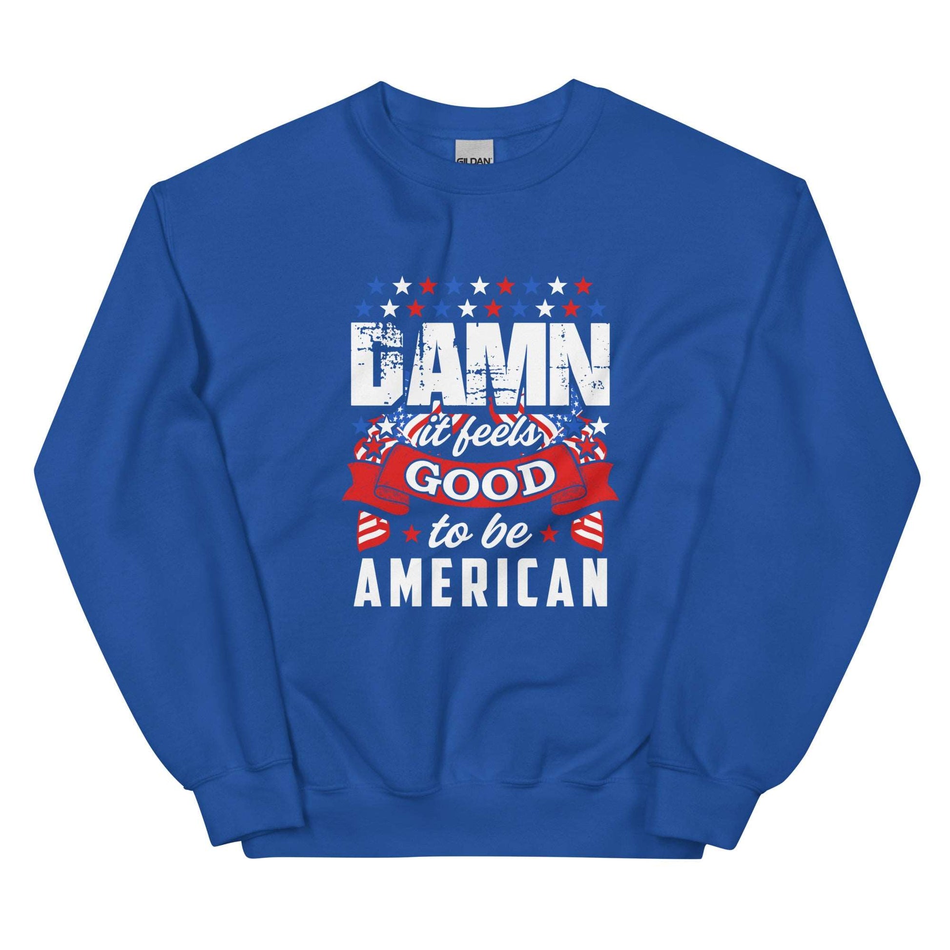 IT FEELS GOOD TO BE AMERICAN - Unisex Sweatshirt