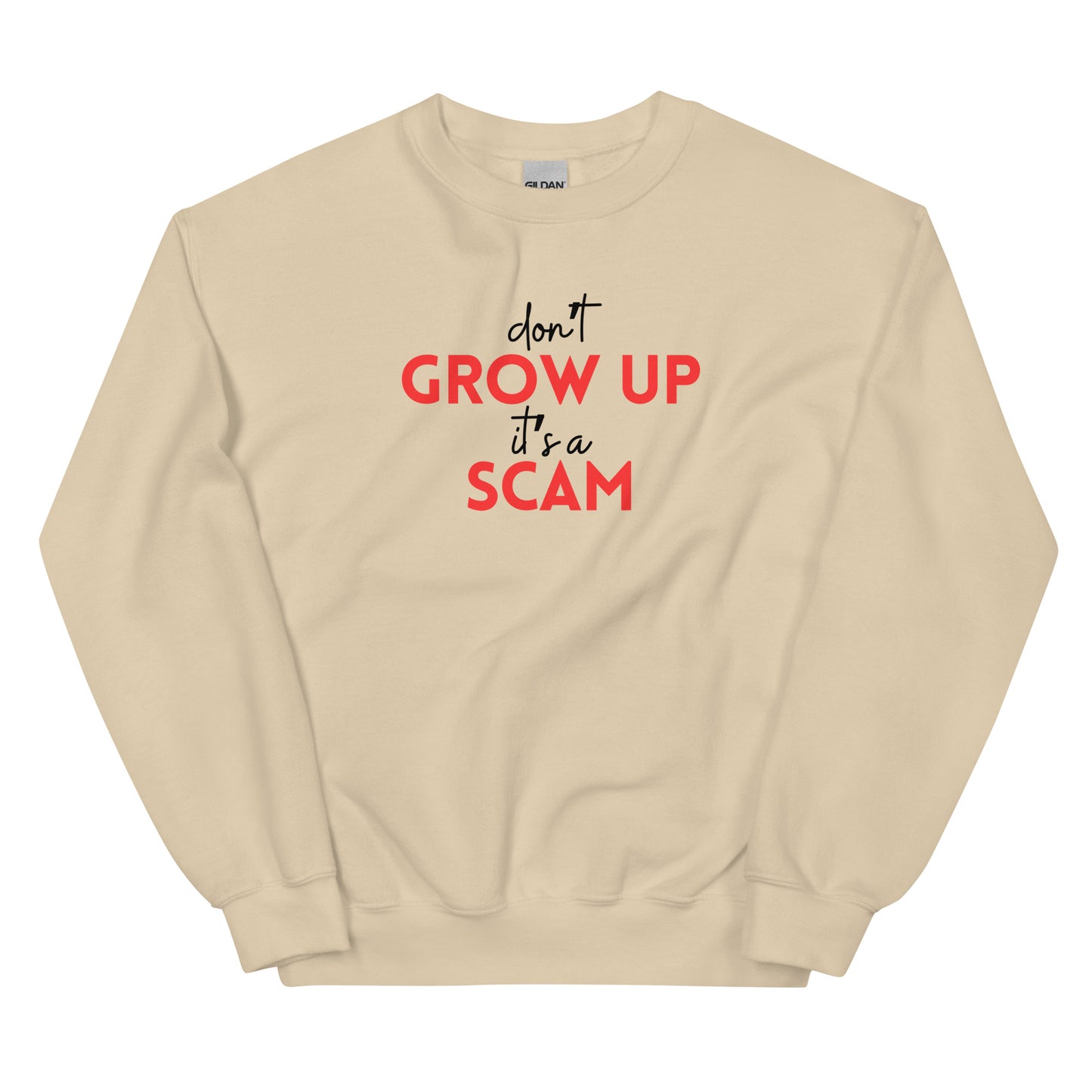 DON'T GROW UP IT'S A SCAM - Unisex Sweatshirt