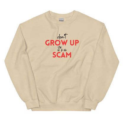 DON'T GROW UP IT'S A SCAM - Unisex Sweatshirt