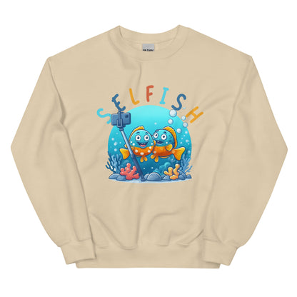 Selfish - Unisex Sweatshirt