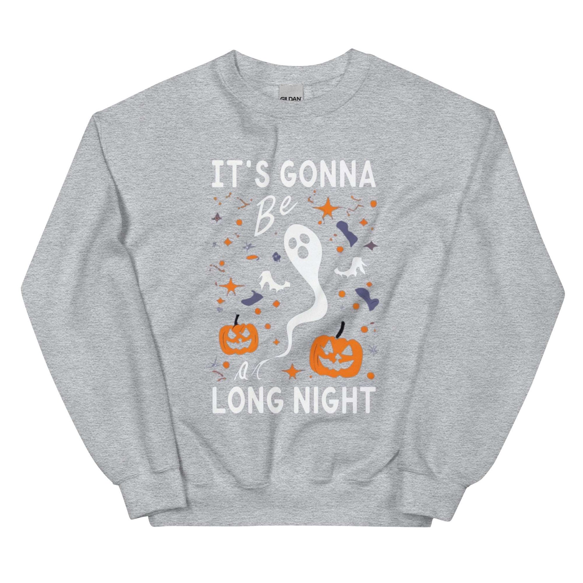 IT'S GONNA BE A LONG NIGHT - Unisex Sweatshirt