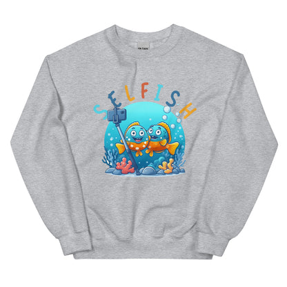 Selfish - Unisex Sweatshirt