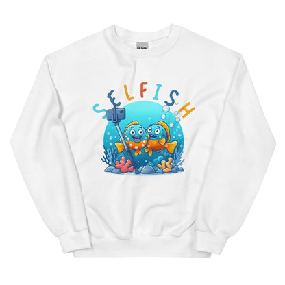 Selfish - Unisex Sweatshirt