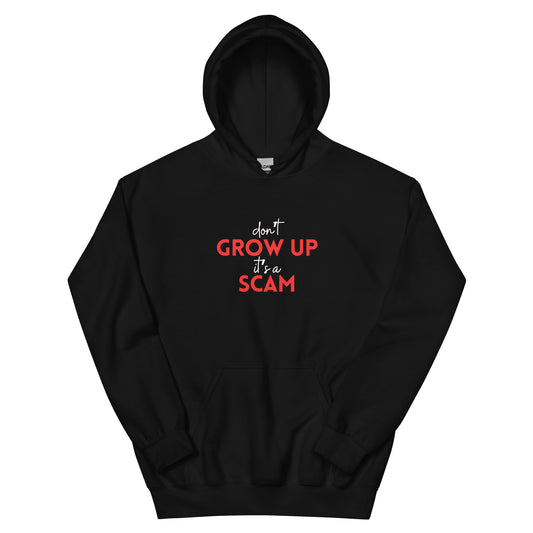 DON'T GROW UP IT'S A SCAM - Unisex Hoodie