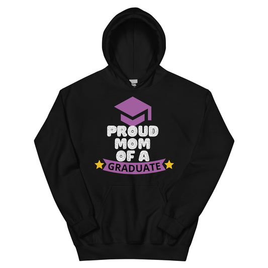 PROUD MOM OF A GRADUATE - Unisex Hoodie