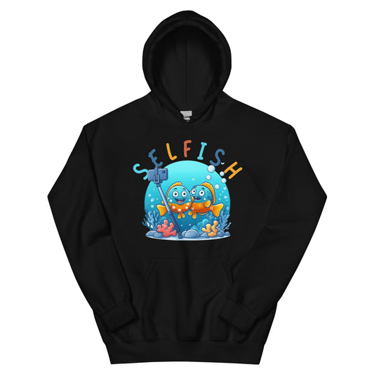 Selfish - Unisex Hoodie