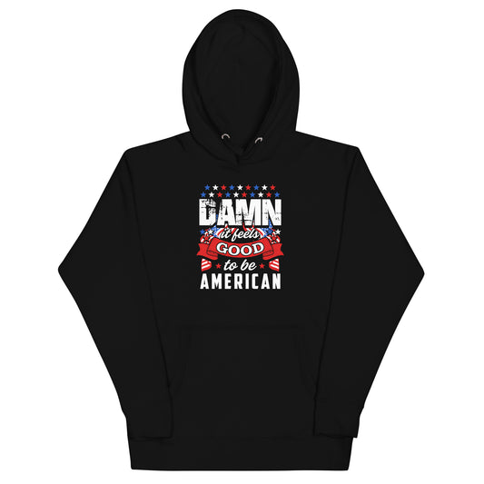 IT FEELS GOOD TO BE AMERICAN - Unisex Hoodie