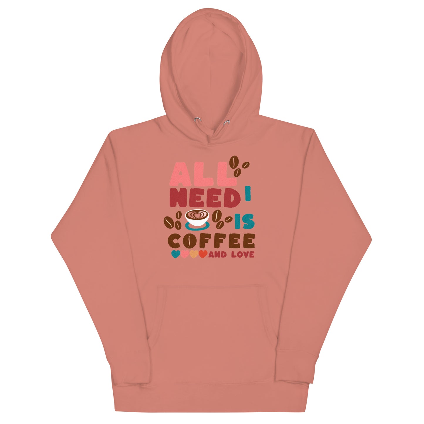 ALL I NEED IS COFFEE & LOVE - Unisex Hoodie