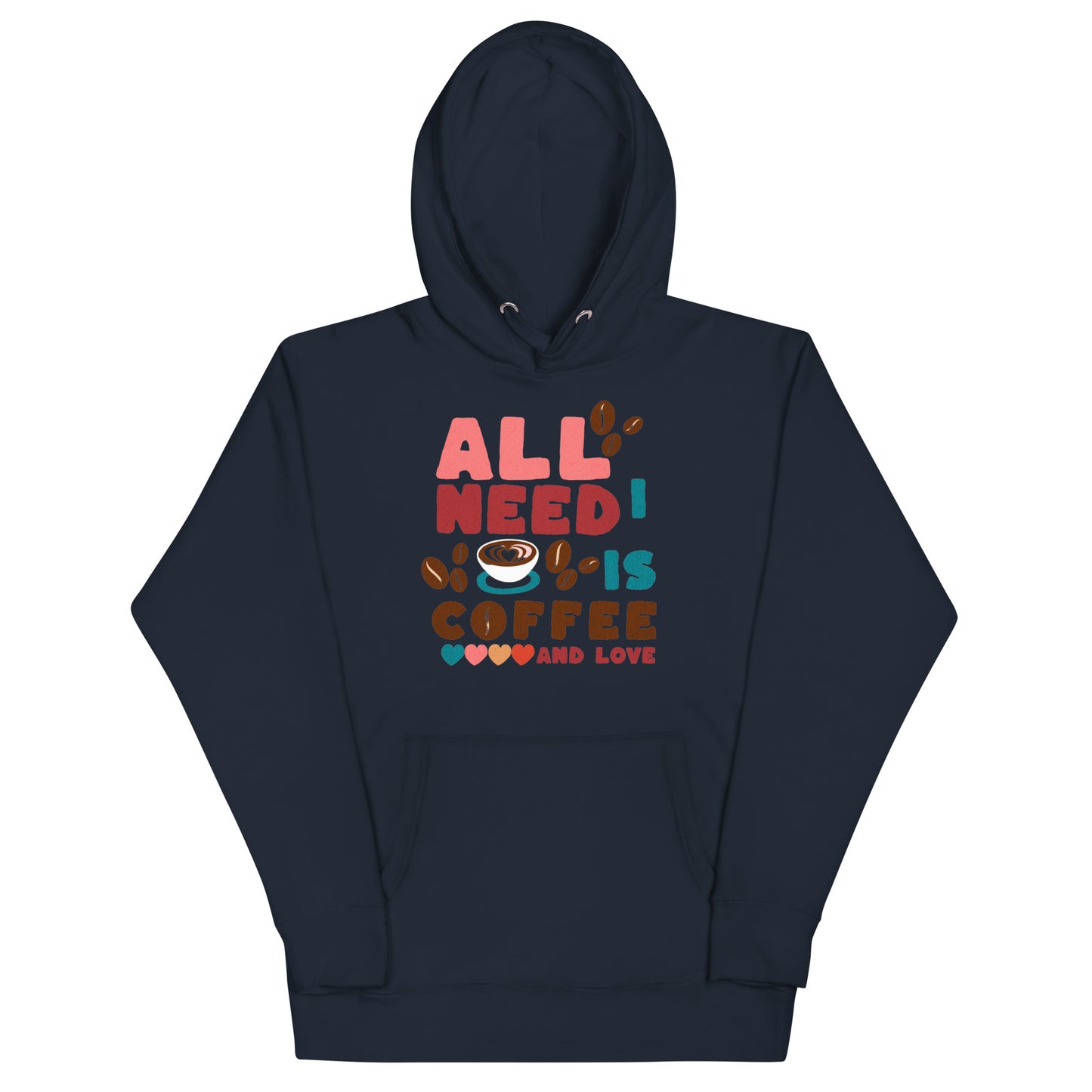 ALL I NEED IS COFFEE & LOVE - Unisex Hoodie