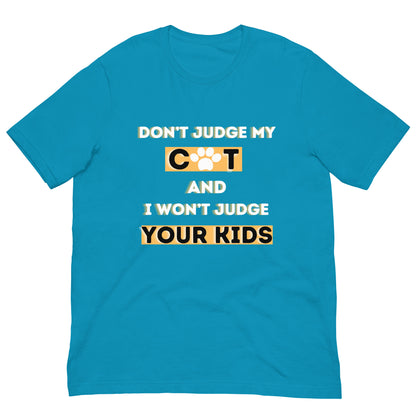 DON'T JUDGE MT CAT & I WON'T JUDGE YOUR KIDS - Unisex t-shirt