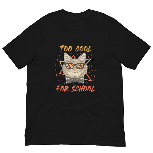 TOO COOL FOR SCHOOL - Unisex t-shirt