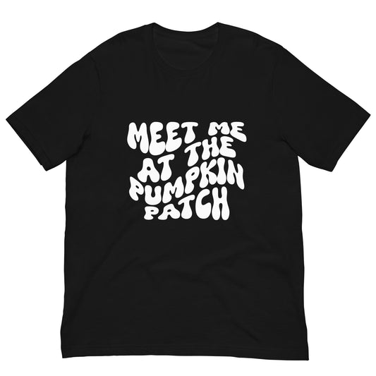 MEET ME AT THE PUMPKIN PATCH - Unisex t-shirt