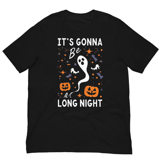 IT'S GONNA BE A LONG NIGHT - Unisex t-shirt