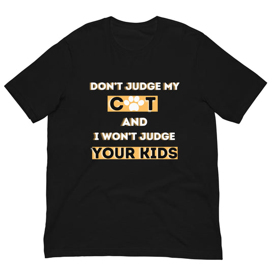 DON'T JUDGE MT CAT & I WON'T JUDGE YOUR KIDS - Unisex t-shirt