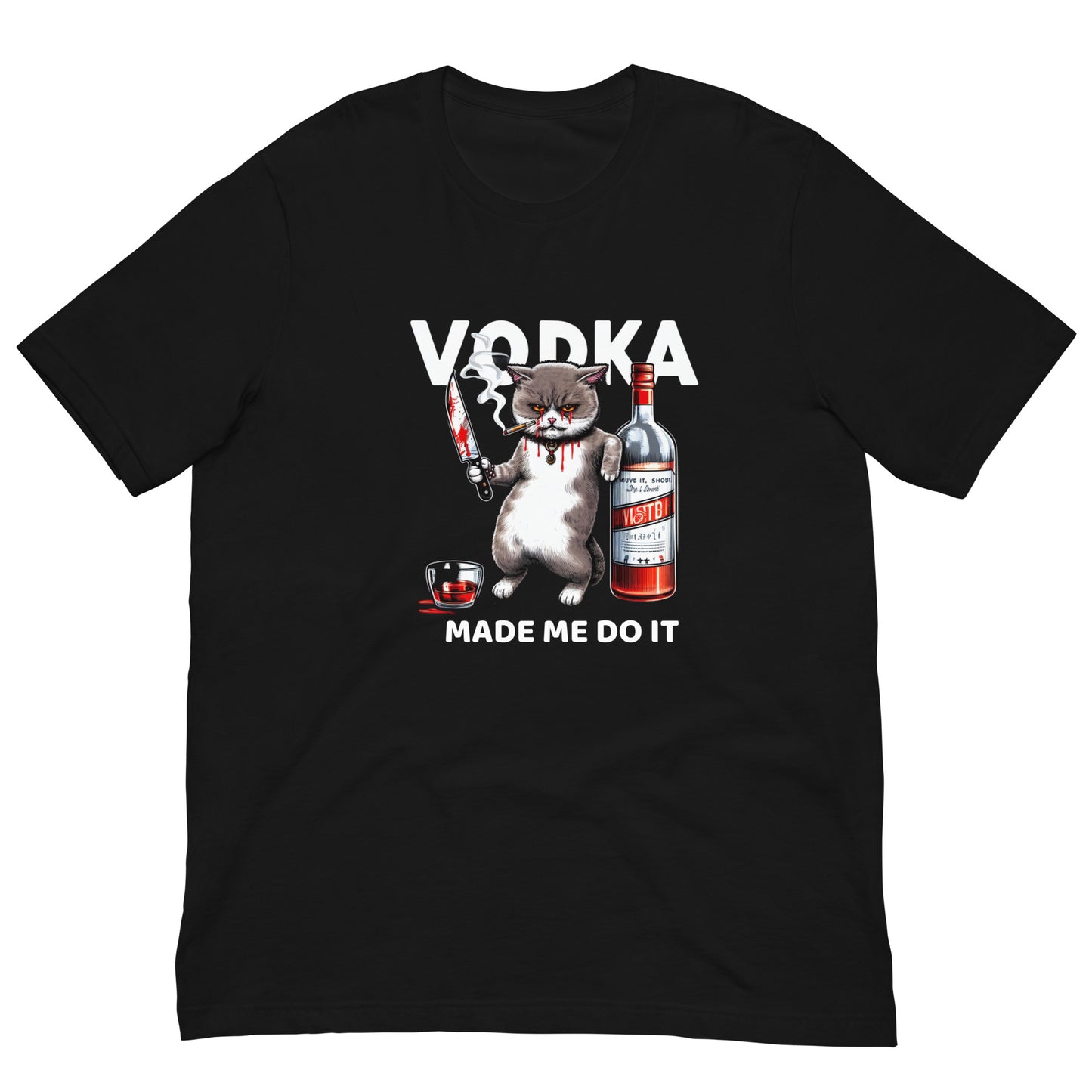 VODKA MADE ME DO IT - Unisex t-shirt