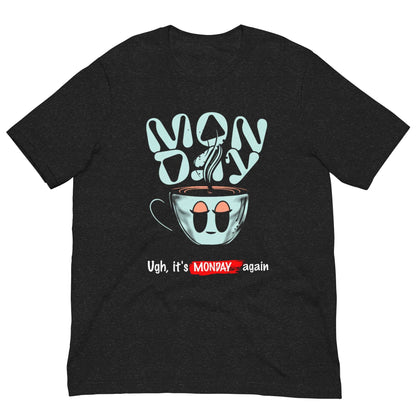 IT'S MONDAY AGAIN - Unisex t-shirt