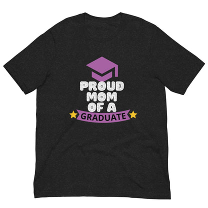 PROUD MOM OF A GRADUATE - Unisex t-shirt