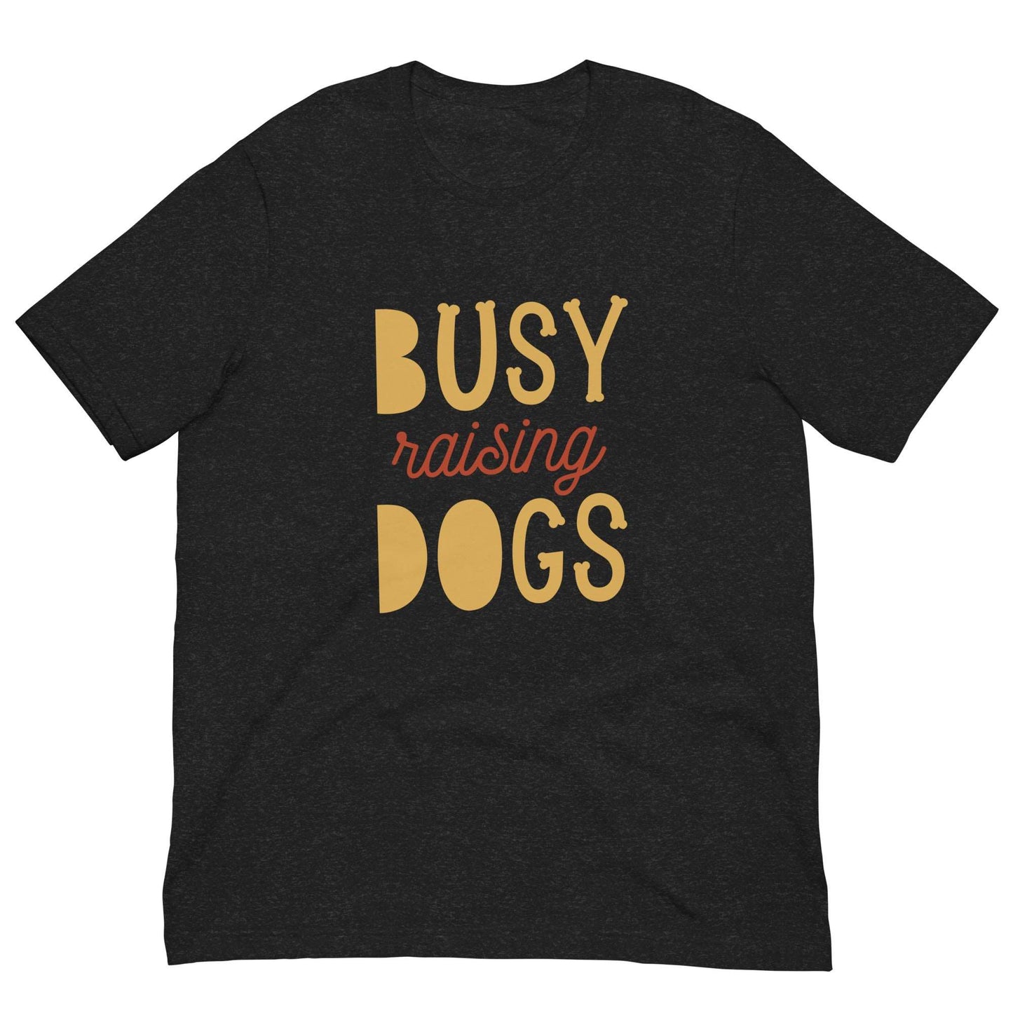 BUSY RAISING DOGS - Unisex t-shirt