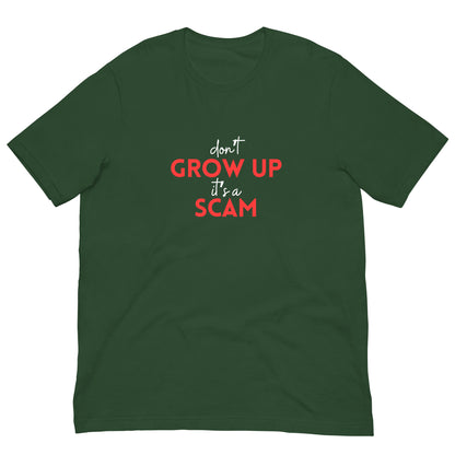 DON'T GROW UP IT'S A SCAM - Unisex t-shirt