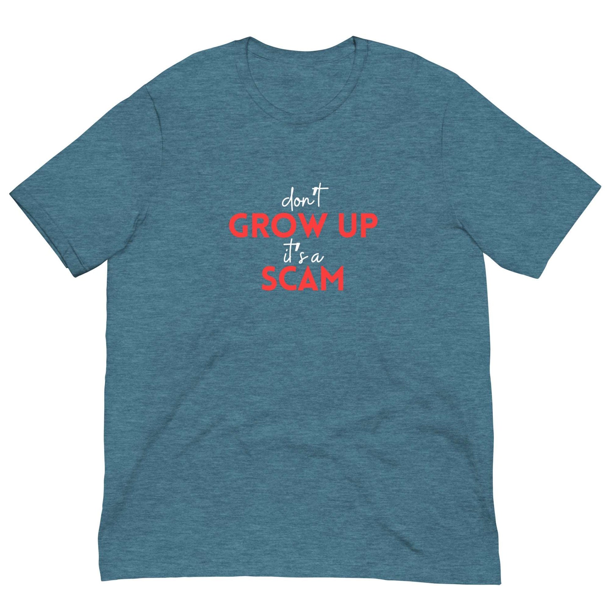 DON'T GROW UP IT'S A SCAM - Unisex t-shirt