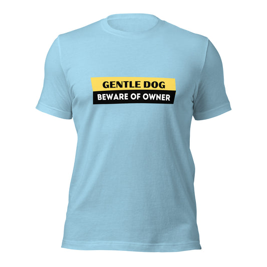 Gentle Dog Beware Of Owner - Unisex t-shirt