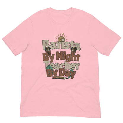BARISTA BY NIGHT TEACHER BY DAY - T-shirt unisexe