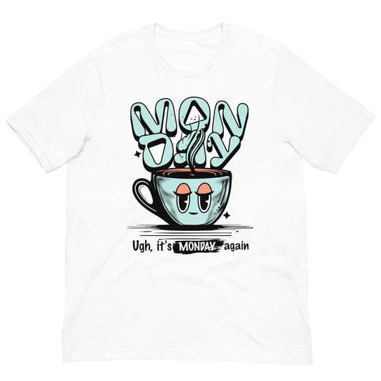 IT'S MONDAY AGAIN - Unisex t-shirt